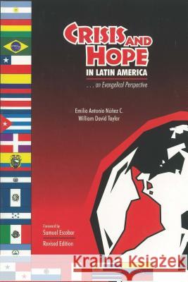 Crisis & Hope in Latin America* Emilio Antonio Nuune Nunez /Taylo 9780878087662 William Carey Library Publishers