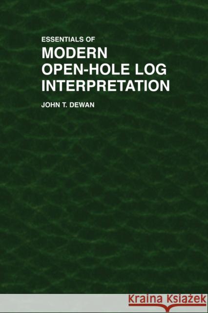 Essentials of Modern Open-Hole Log Interpretation John T. Dewan Dewan 9780878142330