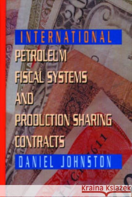 International Petroleum Fiscal Systems and Production Sharing Contracts Johnston                                 Daniel Johnston 9780878144266 Pennwell Books