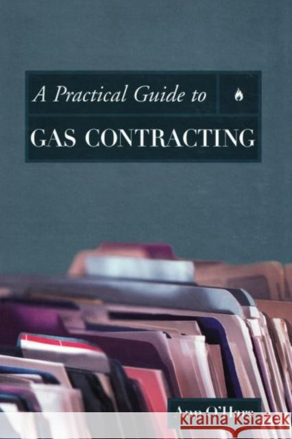A Practical Guide to Gas Contracting Ann O'Hara 9780878147649 Pennwell Books