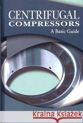 Centrifugal Compressors : A Basic Guide Meherwan P. Boyce 9780878148011 Pennwell Books