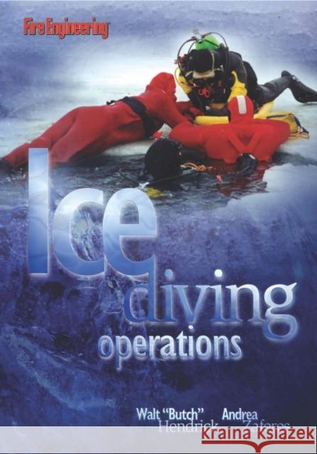 Ice Diving Operations Walt Hendrick Edward R. Turner Andrea Zaferes 9780878148431 Fire Engineering Books