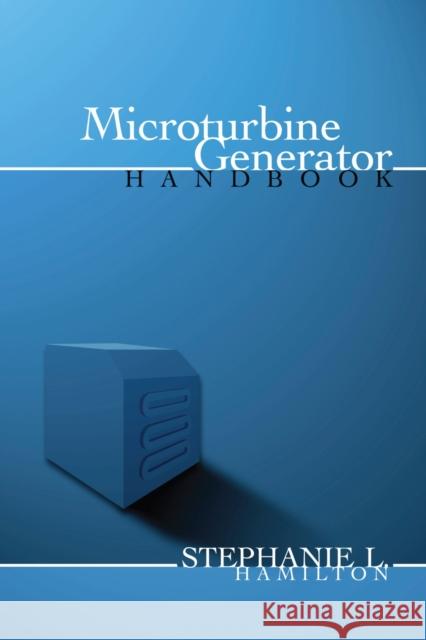 Microturbine Generator Handbook Stephanie Hamilton 9780878148530 Pennwell Books