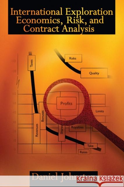 International Exploration Economics, Risk, and Contract Analysis Daniel Johnston 9780878148875 Pennwell Books