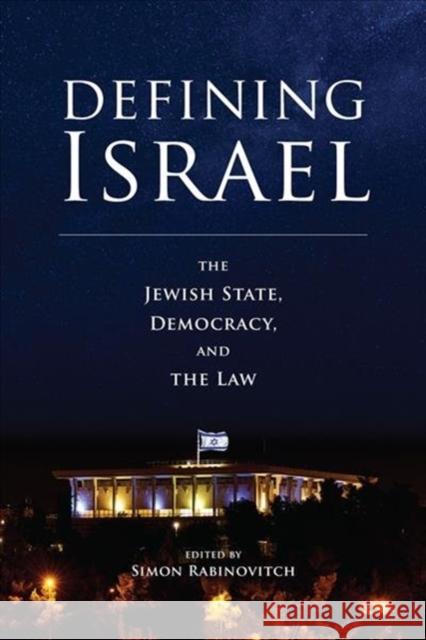 Defining Israel: The Jewish State, Democracy, and the Law Simon Rabinovitch Simon Rabinovitch 9780878201624 Hebrew Union College Press
