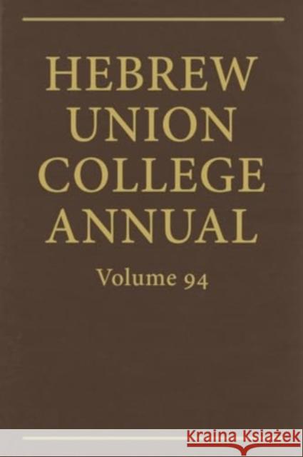 Hebrew Union College Annual Vol. 94 (2023)  9780878202300 Hebrew Union College Press,U.S.