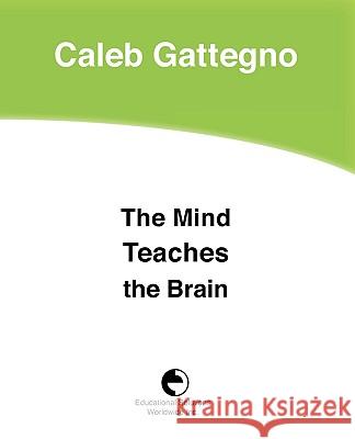 The Mind Teaches the Brain Caleb Gattegno 9780878250646