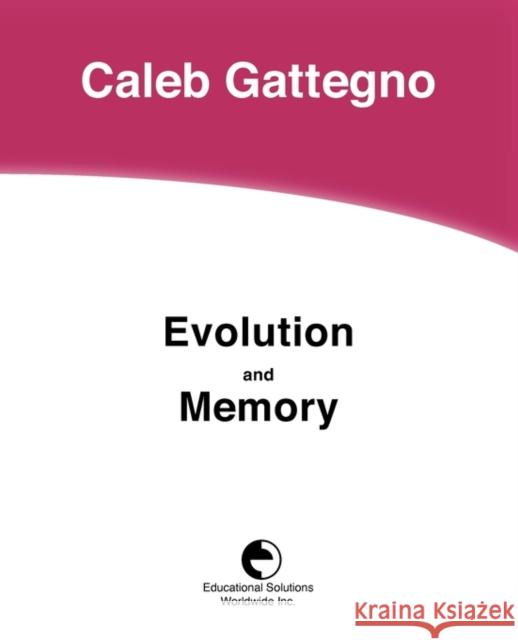Evolution and Memory Caleb Gattegno 9780878250813
