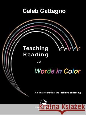Teaching Reading with Words in Color: A Scientific Study of the Problems of Reading Caleb Gattegno 9780878252589 Educational Solutions Inc.