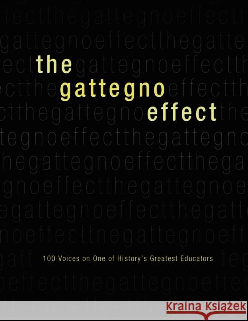 The Gattegno Effect: 100 Voices on One of History's Greatest Educators The Association for the Science of Educa Educational Solutions Worldwide Inc      Amy B. Logan 9780878253449 Educational Solutions Inc.