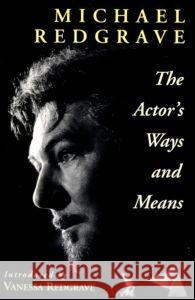 The Actor's Ways and Means Michael Redgrave Vanessa Redgrave 9780878300594 N. Hern Books