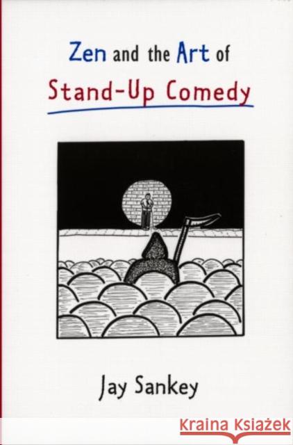 Zen and the Art of Stand-Up Comedy Jay Sankey 9780878300747