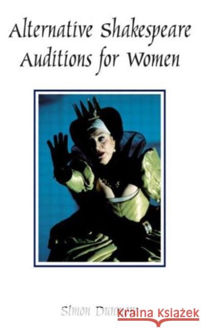 Alternative Shakespeare Auditions for Women William Shakespeare Simon Dunmore 9780878300761 Routledge