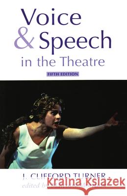 Voice and Speech in the Theatre J. Clifford Turner Malcolm Morrison 9780878301126 Routledge