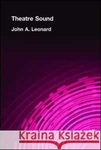 Theatre Sound John A. Leonard 9780878301164 Routledge