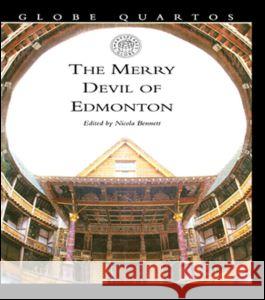 The Merry Devil of Edmonton: Globe Quartos Anonymous 9780878301379 Routledge