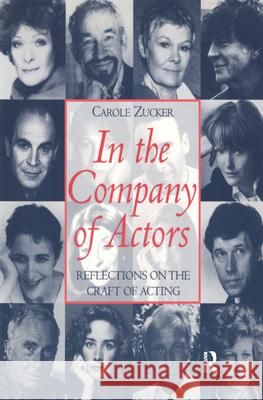 In the Company of Actors: Reflections on the Craft of Acting Carole Zucker Richard Eyre 9780878301393