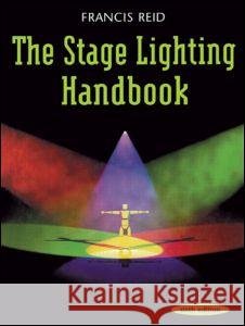 The Stage Lighting Handbook Francis Reid 9780878301478 Routledge