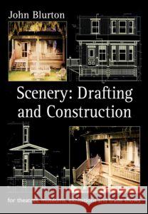 Scenery: Drafting and Construction: For Theatres, Museums, Exhibitions and Trade Shows John Blurton 9780878301492 Routledge