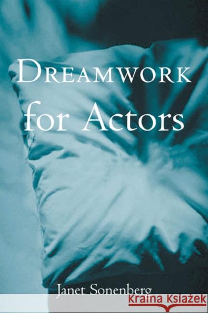 Dreamwork for Actors Janet Sonenberg 9780878301669 Theatre Arts Books