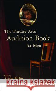 The Theatre Arts Audition Book for Men Annika Bluhm 9780878301720 Theatre Arts Books