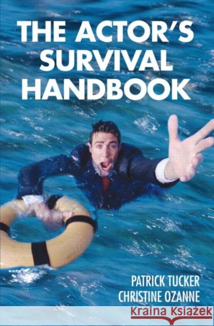 The Actor's Survival Handbook Patrick Tucker Christine Ozanne 9780878301751