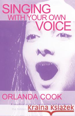 Singing with Your Own Voice Orlanda Cook Cook Orlanda 9780878301829 Theatre Arts Books