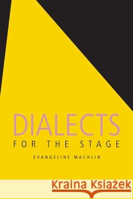 Dialects for the Stage Evangeline Machlin Machlin Machlin 9780878302000 Theatre Arts Books