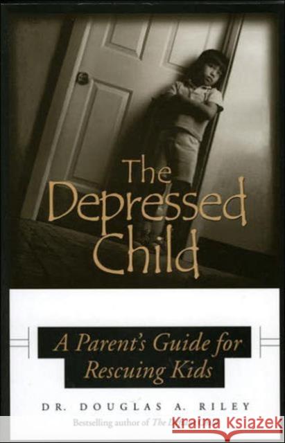 Depressed Child: A Parent's Guide for Rescusing Kids Riley, Dougals A. 9780878331871 Taylor Trade Publishing