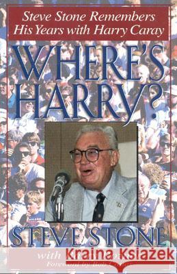 Where's Harry? : Steve Stone Remembers 25 Years with Harry Caray Steve Stone Steve Stone Bob Costas 9780878332335 Taylor Publishing Company (TX)