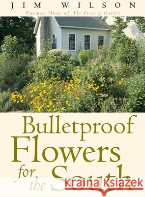 Bulletproof Flowers for the South Jim Wilson James W., III Wilson 9780878332458 Taylor Trade Publishing