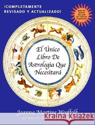 El Unico Libro de Astrologia Que Necesitara Joanna Martine Woolfolk 9780878333011