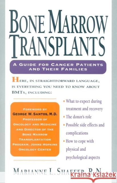 Bone Marrow Transplants: A Guide for Cancer Patients and Their Families Shaffer, Marianne 9780878338559 Taylor Trade Publishing