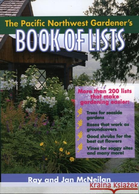 The Pacific Northwest Gardener's Book of Lists Ray McNeilan Jan McNeilan 9780878339563 Taylor Trade Publishing