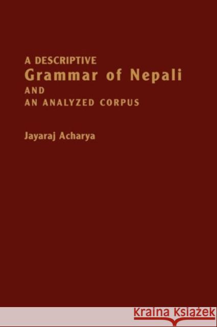 A Descriptive Grammar of Nepali and an Analyzed Corpus Jayaraj Acharya 9780878400737 Georgetown University Press