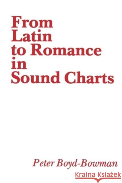 From Latin to Romance in Sound Charts Peter Boyd-Bowman 9780878400775