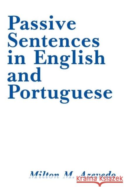 Passive Sentences in English and Portuguese Milton Mariano Azevedo 9780878400782 Georgetown University Press