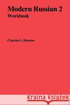 Modern Russian 2 Workbook Clayton L. Dawson 9780878401949 Georgetown University Press