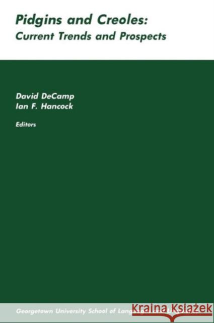 Pidgins and Creoles: Current Trends and Prospects Decamp, David 9780878402069 Georgetown University Press