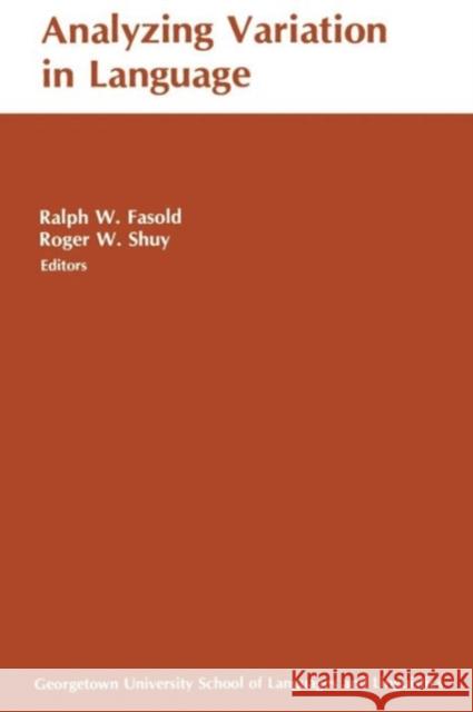 Analyzing Variation in Language: Papers from the Second Colloquium on New Ways of Analyzing Variation Fasold, Ralph W. 9780878402076 Georgetown University Press