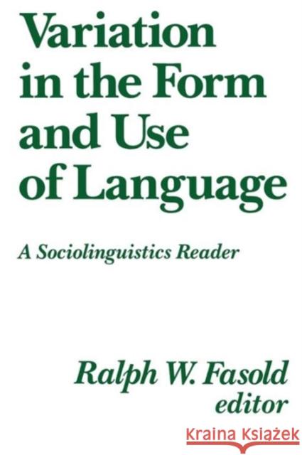 Variation in the Form and Use of Language: A Sociolinguistics Reader Fasold, Ralph W. 9780878402144