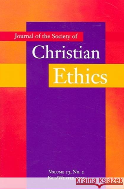 Journal of the Society of Christian Ethics: Fall/Winter 2003, Volume 23, No. 2 Gudorf, Christine E. 9780878403424 Georgetown University Press