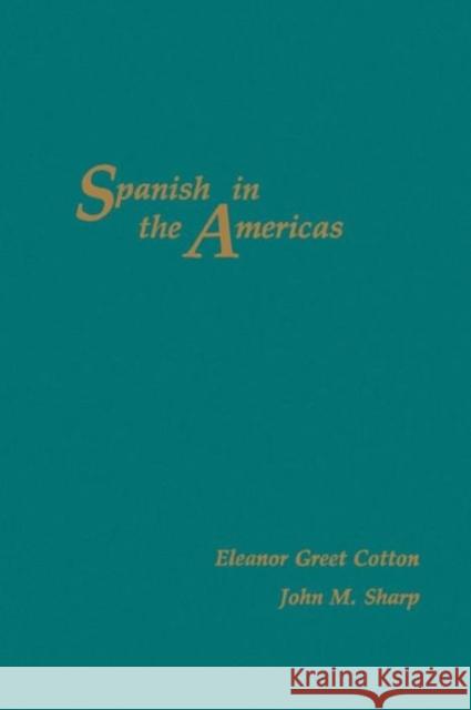 Spanish in the Americas Cotton, Eleanor Greet 9780878403608 Georgetown University Press