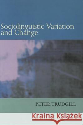 Sociolinguistic Variation and Change Peter Trudgill 9780878403691