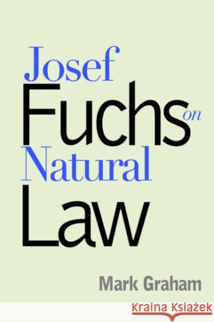 Josef Fuchs on Natural Law Mark E. Graham James F. Keenan 9780878403820 Georgetown University Press