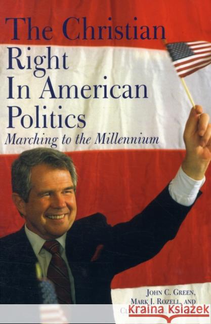 The Christian Right in American Politics: Marching to the Millennium Green, John C. 9780878403929 Georgetown University Press
