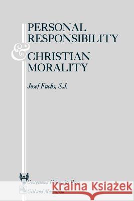 Personal Responsibility and Christian Morality Josef Fuchs William Cleves 9780878404056 Georgetown University Press