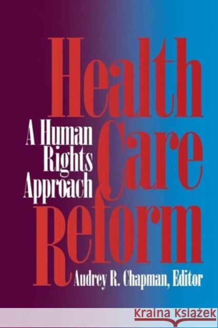Health Care Reform: A Human Rights Approach Chapman, Audrey R. 9780878405558