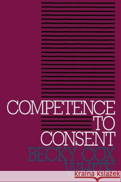 Competence to Consent Becky White Christopher Ed. White 9780878405602 Georgetown University Press