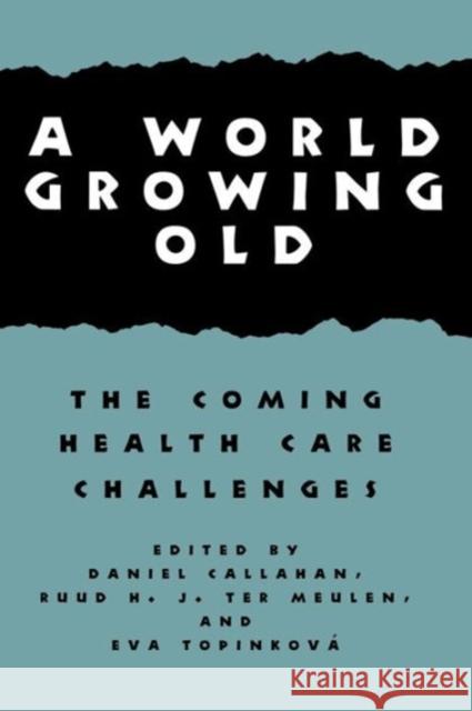 A World Growing Old: The Coming Health Care Challenges Callahan, Daniel 9780878406326